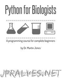 Python for Biologists: A complete programming course for beginners
