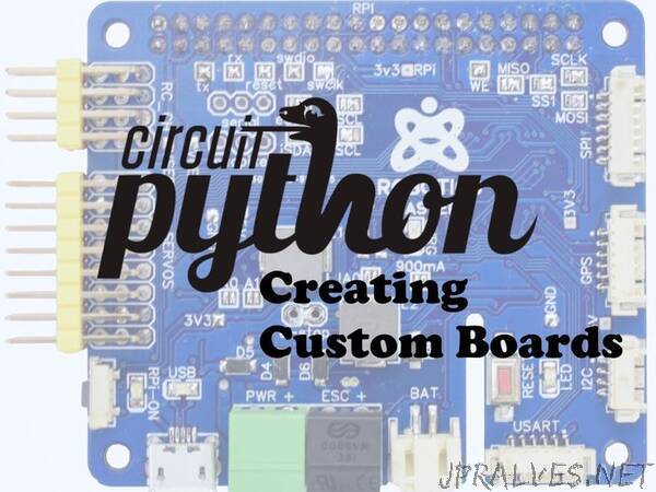 CircuitPython: Creating Custom Boards