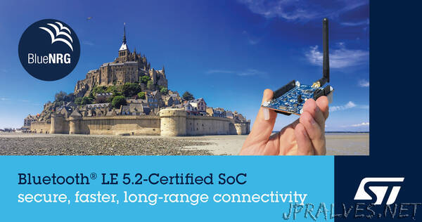 STMicroelectronics Introduces Bluetooth® 5.2-Certified SoC, Extending Range, Throughput, Reliability and Security