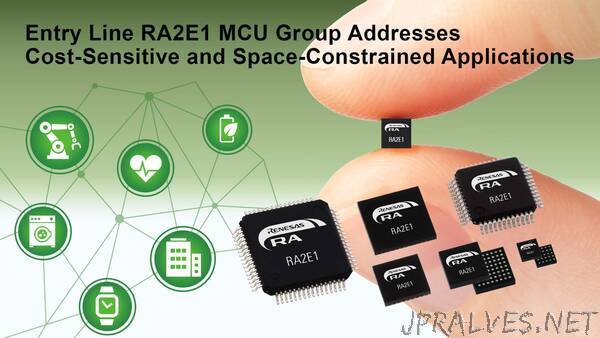Renesas Adds New Entry-Line RA2E1 MCU Group to RA Family to Address Cost-Sensitive and Space-Constrained Applications