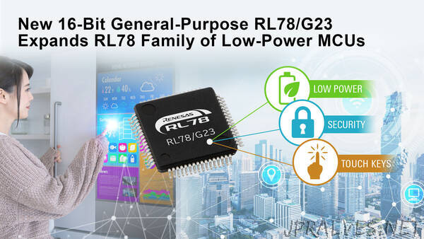Renesas Strengthens RL78 Family of Low-Power MCUs with 16-Bit General-Purpose RL78/G23