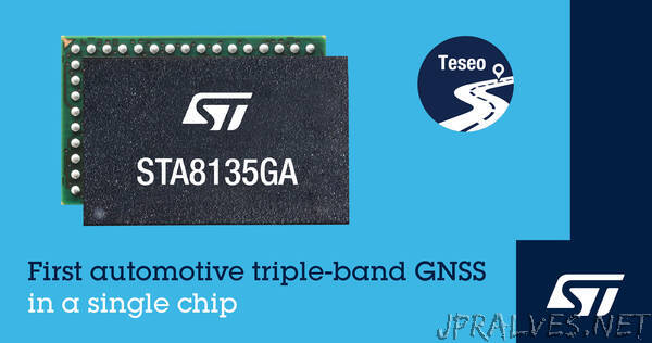 STMicroelectronics Upgrades Automotive Positioning Accuracy with Single-Chip Triple-Band Satellite-Navigation Receiver