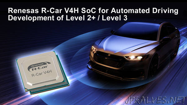 Renesas Unveils R-Car V4H for Automated Driving Level 2+ / Level 3 to Support High-Volume Vehicle Production in 2024