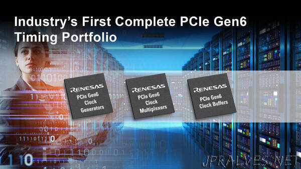 Renesas Introduces Industry’s First PCIe Gen6 Clock Buffers and Multiplexers