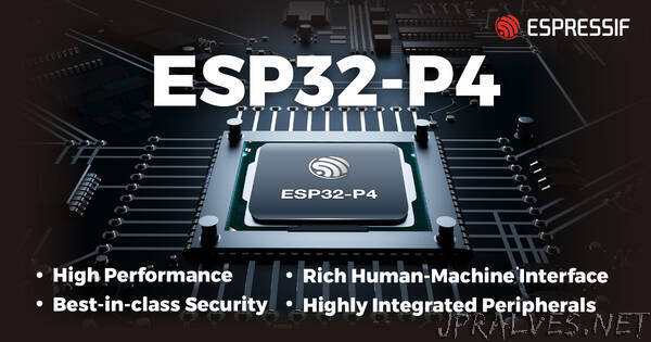 Espressif Reveals ESP32-P4: A High-Performance MCU with Numerous IO-Connectivity and Security Features