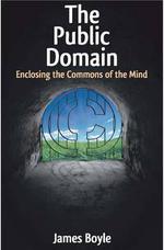 The Public Domain - Enclosing the Commons of the Mind
