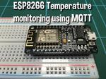 Remote Temperature Monitoring Using MQTT and ESP8266 Modules