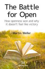 The Battle for Open - How openness won and why it doesn’t feel like victory