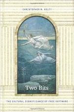 Two Bits - The Cultural Significance of Free Software