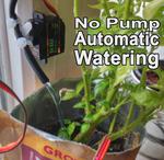 No Pump Automatic Watering!