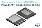 STMicroelectronics Introduces Automotive Power MOSFETs in Tiny 5x6mm Dual-Side Cooling Package