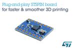 High-Speed, High-Resolution Motor-Driver Board from STMicroelectronics Maximizes Open-Source 3D-Printer Performance