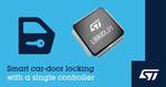 STMicroelectronics Simplifies Design and Boosts Safety with Highly Integrated Universal Car-Lock Controller