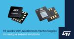 STMicroelectronics Collaborates with Qualcomm Technologies on Unique Sensor Solutions for Next-Gen Mobile, Connected PC, IoT, and Wearable Applications