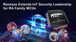 Renesas Extends IoT Security Leadership With PSA Certified Level 2 and SESIP Certification for RA Family Devices