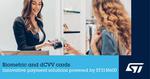 STMicroelectronics Reveals Next-Generation Secure Microcontroller for Biometric System-on-Card and dCVV Solutions