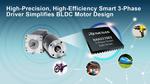 Renesas Programmable Smart Gate Driver for BLDC Motor Applications Drives Multiple Configurations; Integrates Analog Power Components to Reduce BOM Cost and Board Space