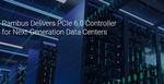 Rambus Delivers PCIe 6.0 Controller for Next-Generation Data Centers