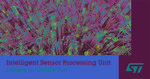 STMicroelectronics’ “Intelligent Sensor Processing Unit” Integrates Brains into Sensors to Launch Onlife Era