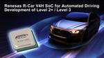 Renesas Unveils R-Car V4H for Automated Driving Level 2+ / Level 3 to Support High-Volume Vehicle Production in 2024