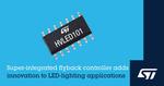STMicroelectronics’ integrated flyback controller with advanced features boosts LED lighting performance